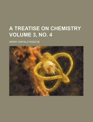 Book cover for A Treatise on Chemistry Volume 3, No. 4