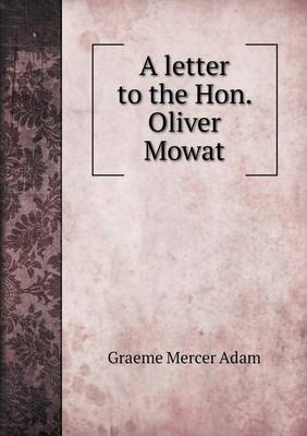 Book cover for A letter to the Hon. Oliver Mowat