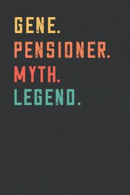 Book cover for Gene. Pensioner. Myth. Legend.