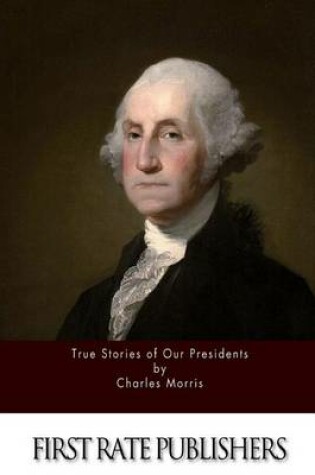 Cover of True Stories of Our Presidents