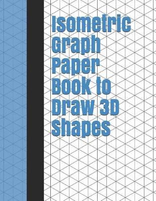 Book cover for Isometric Graph Paper Book to Draw 3D Shapes