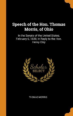 Book cover for Speech of the Hon. Thomas Morris, of Ohio