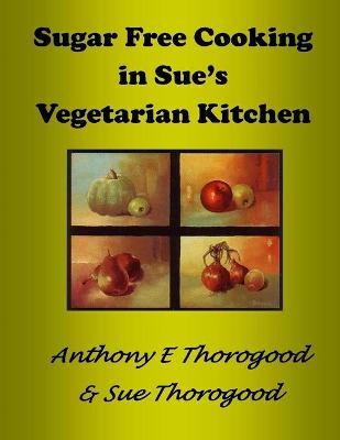 Book cover for Sugar Free Cooking in Sue's Vegetarian Kitchen