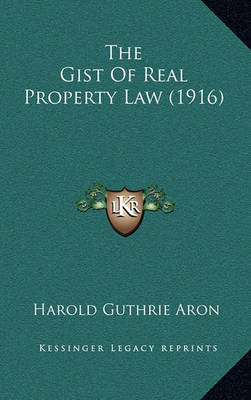 Book cover for The Gist of Real Property Law (1916)