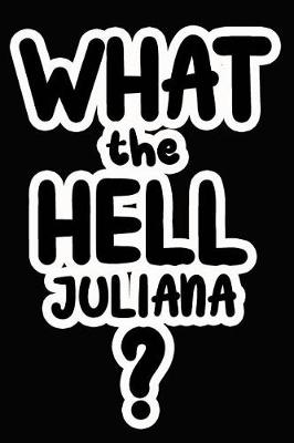 Book cover for What the Hell Juliana?