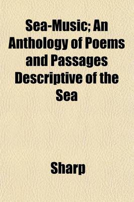 Book cover for Sea-Music; An Anthology of Poems and Passages Descriptive of the Sea