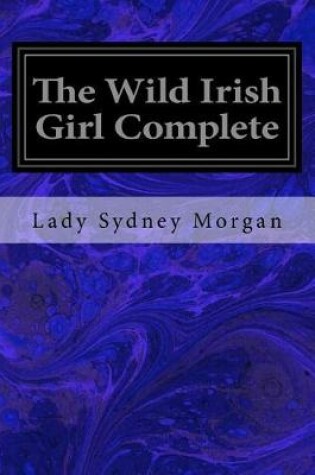 Cover of The Wild Irish Girl Complete