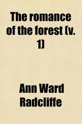 Cover of The Romance of the Forest (Volume 1); Interspersed with Some Pieces of Poetry