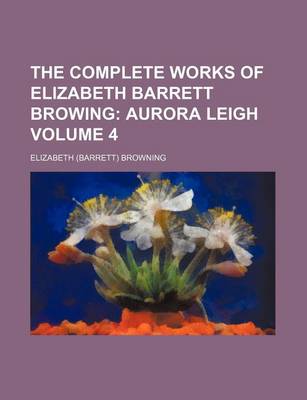 Book cover for The Complete Works of Elizabeth Barrett Browing Volume 4