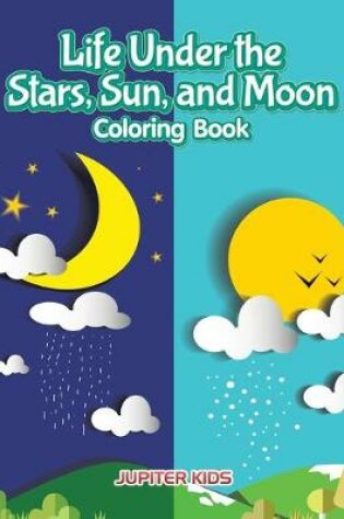 Cover of Life Under the Stars, Sun, and Moon Coloring Book