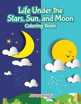 Book cover for Life Under the Stars, Sun, and Moon Coloring Book