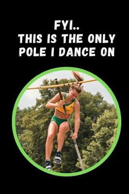 Book cover for FYI.. This Is The Only Pole I Dance On