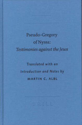 Cover of Pseudo-Gregory of Nyssa: <i>Testimonies against the Jews</i>