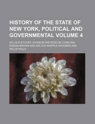 Book cover for History of the State of New York, Political and Governmental Volume 4