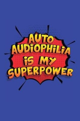 Cover of Auto Audiophilia Is My Superpower