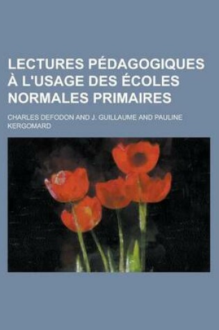 Cover of Lectures Pedagogiques A L'Usage Des Ecoles Normales Primaires