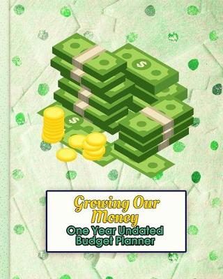 Book cover for Growing Our Money - One Year Undated Budget Planner