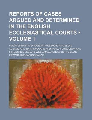 Book cover for Reports of Cases Argued and Determined in the English Ecclesiastical Courts (Volume 1)