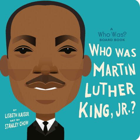 Cover of Who Was Martin Luther King, Jr.?: A Who Was? Board Book