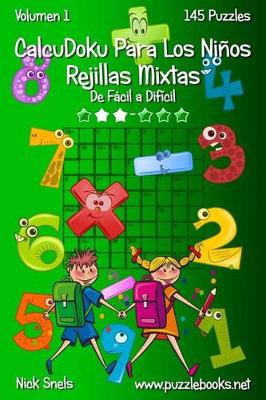 Cover of CalcuDoku Para Los Niños Rejillas Mixtas - De Fácil a Difícil - Volumen 1 - 145 Puzzles