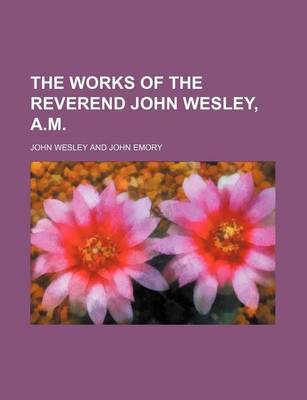 Book cover for The Works of the Reverend John Wesley, A.M. (Volume 6)