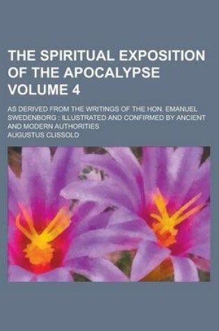 Cover of The Spiritual Exposition of the Apocalypse; As Derived from the Writings of the Hon. Emanuel Swedenborg