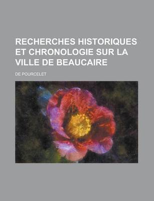 Book cover for Recherches Historiques Et Chronologie Sur La Ville de Beaucaire