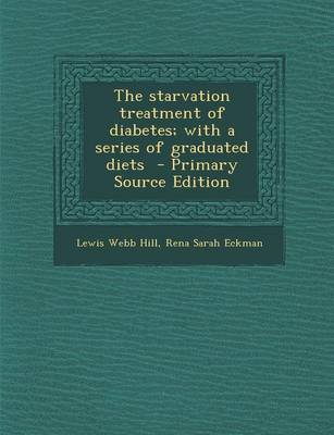 Book cover for The Starvation Treatment of Diabetes; With a Series of Graduated Diets - Primary Source Edition