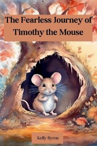 Cover of The Fearless Journey of Timothy the Mouse