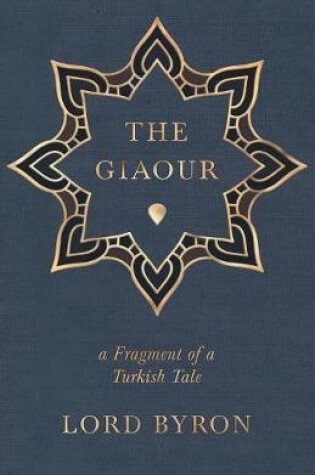 Cover of The Giaour, A Fragment Of A Turkish Tale.