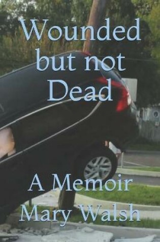 Cover of Wounded but not Dead