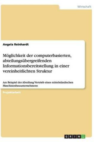 Cover of Möglichkeit der computerbasierten, abteilungsübergreifenden Informationsbereitstellung in einer vereinheitlichten Struktur