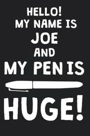 Cover of Hello! My Name Is JOE And My Pen Is Huge!