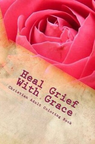 Cover of Heal Grief With Grace