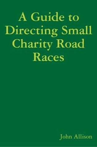 Cover of A Guide to Directing Small Charity Road Races