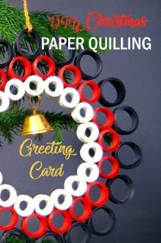 Cover of DIY Christmas Paper Quilling Greeting Card
