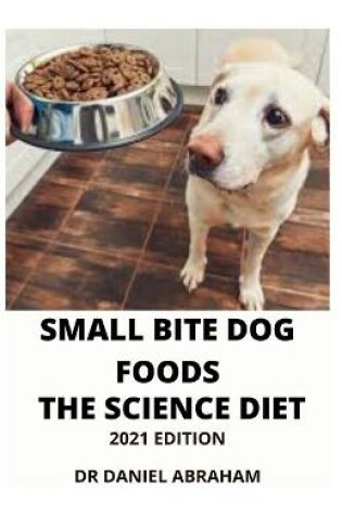 Cover of Small Bite Dog Foods. the Science Diet. 2021 Edition