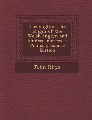 Book cover for The Englyn. the Origin of the Welsh Englyn and Kindred Metres