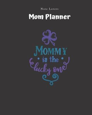 Book cover for Mommy Is The Lucky One - Mom Planner