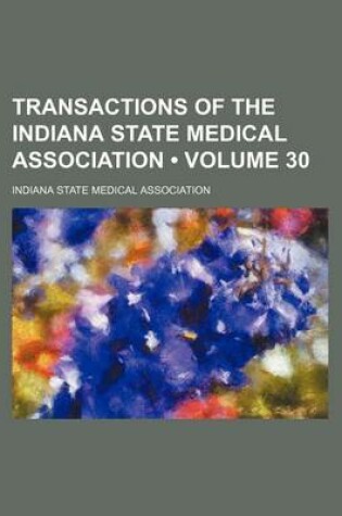 Cover of Transactions of the Indiana State Medical Association (Volume 30)