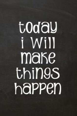 Cover of Today I Will Make Things Happen