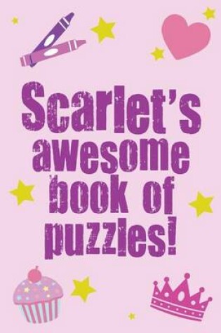 Cover of Scarlet's Awesome Book Of Puzzles!