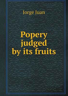 Book cover for Popery judged by its fruits