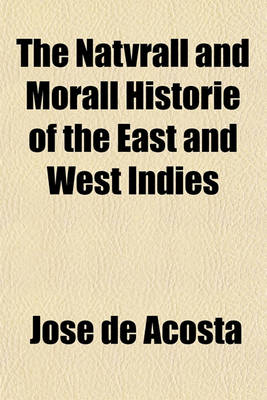 Book cover for The Natvrall and Morall Historie of the East and West Indies