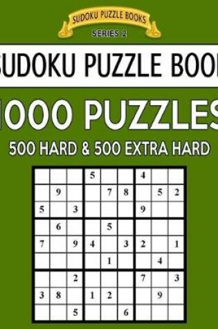 Cover of Sudoku Puzzle Book, 1,000 Puzzles, 500 Hard and 500 Extra Hard