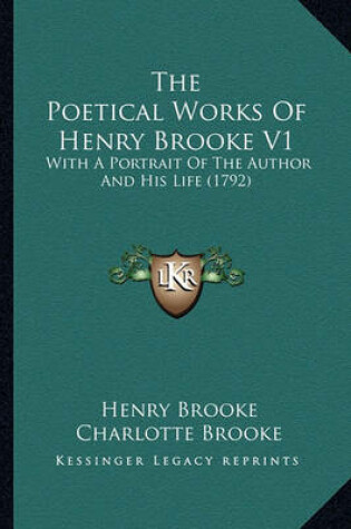 Cover of The Poetical Works of Henry Brooke V1 the Poetical Works of Henry Brooke V1