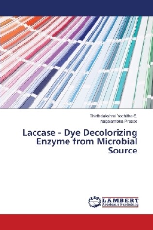 Cover of Laccase - Dye Decolorizing Enzyme from Microbial Source