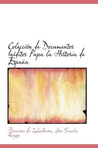 Cover of Coleccion de Documentos Ineditos Papa La Historia de Espana