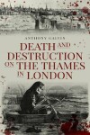 Book cover for Death and Destruction on the Thames in London