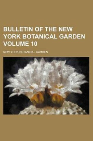 Cover of Bulletin of the New York Botanical Garden Volume 10